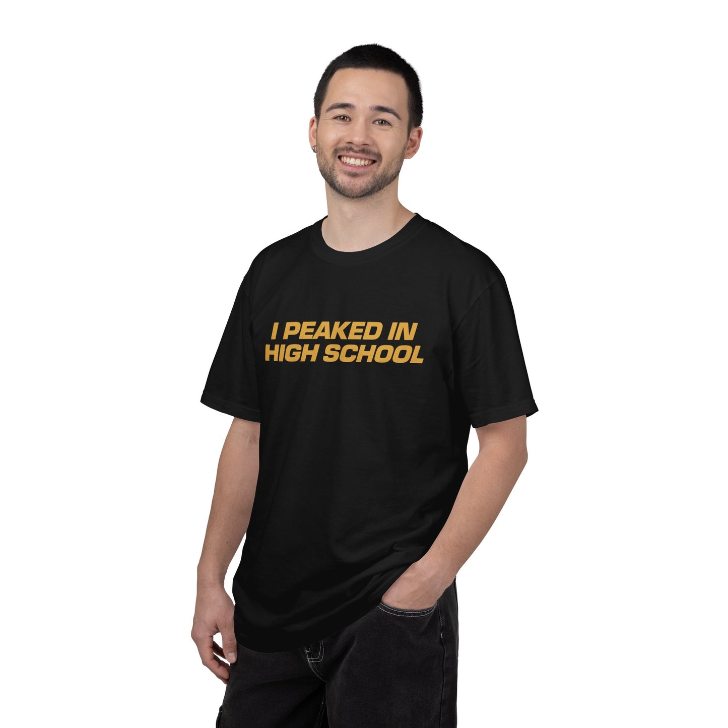 "I PEAKED IN HIGHSCHOOL" T-SHIRT